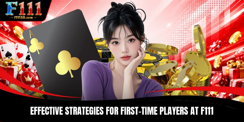 Effective strategies for first-time players at F111