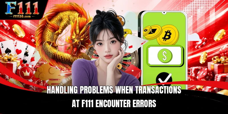 Handling problems when transactions at F111 encounter errors