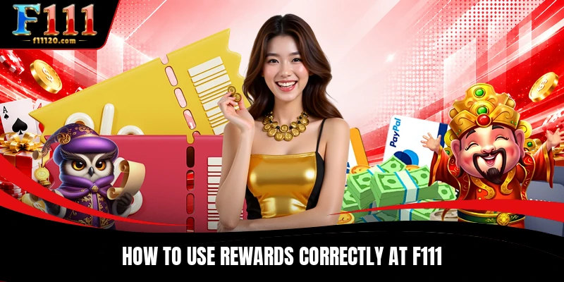How to use rewards correctly at F111