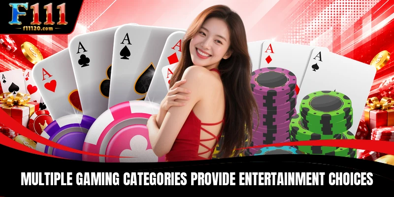 Multiple gaming categories provide entertainment choices