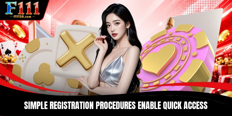 Simple registration procedures enable quick access