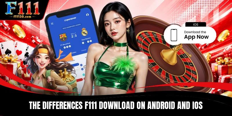 The differences F111 download on Android and iOS